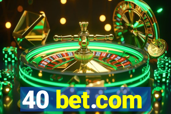40 bet.com